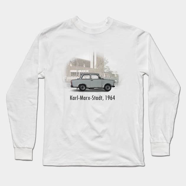 A Trabant in Karl-Marx-Stadt Long Sleeve T-Shirt by DaJellah